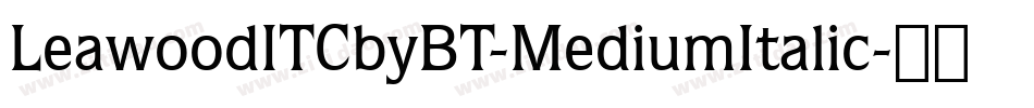 LeawoodITCbyBT-MediumItalic字体转换