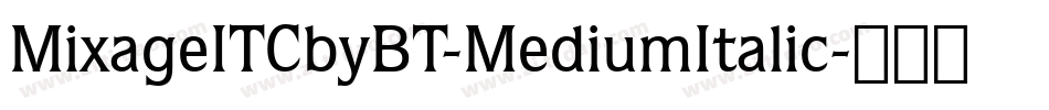 MixageITCbyBT-MediumItalic字体转换