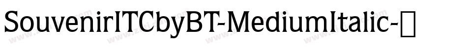 SouvenirITCbyBT-MediumItalic字体转换
