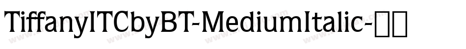 TiffanyITCbyBT-MediumItalic字体转换