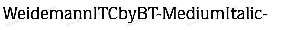 WeidemannITCbyBT-MediumItalic字体转换