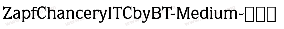 ZapfChanceryITCbyBT-Medium字体转换