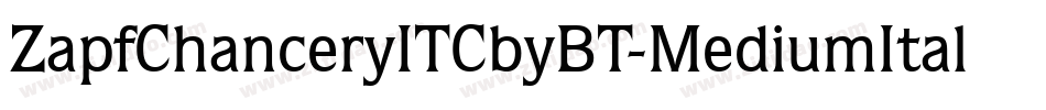 ZapfChanceryITCbyBT-MediumItal字体转换
