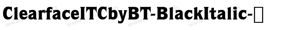 ClearfaceITCbyBT-BlackItalic字体转换