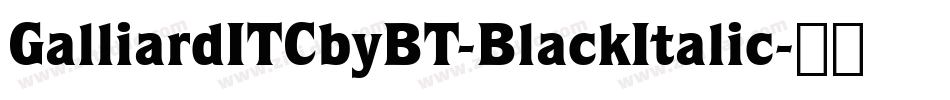 GalliardITCbyBT-BlackItalic字体转换