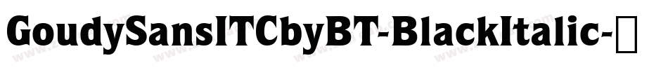 GoudySansITCbyBT-BlackItalic字体转换