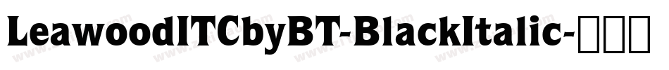 LeawoodITCbyBT-BlackItalic字体转换