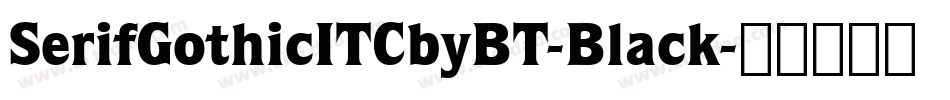 SerifGothicITCbyBT-Black字体转换