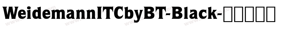 WeidemannITCbyBT-Black字体转换