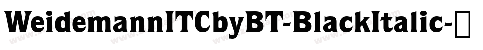 WeidemannITCbyBT-BlackItalic字体转换