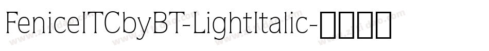 FeniceITCbyBT-LightItalic字体转换