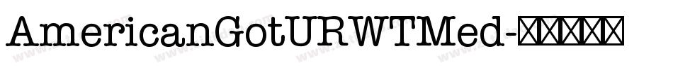 AmericanGotURWTMed字体转换