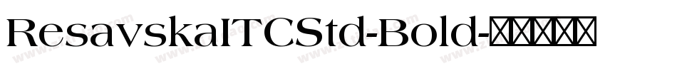 ResavskaITCStd-Bold字体转换