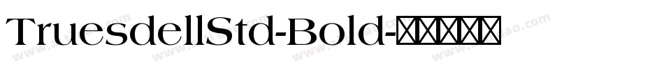 TruesdellStd-Bold字体转换