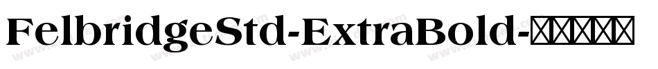 FelbridgeStd-ExtraBold字体转换