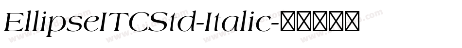 EllipseITCStd-Italic字体转换