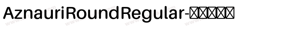 AznauriRoundRegular字体转换