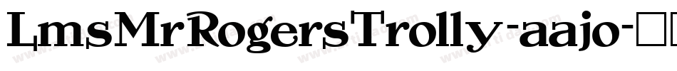 LmsMrRogersTrolly-aajo字体转换