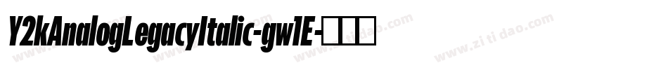 Y2kAnalogLegacyItalic-gw1E字体转换