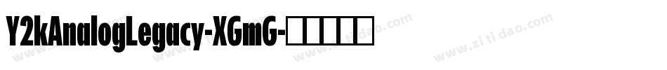 Y2kAnalogLegacy-XGmG字体转换