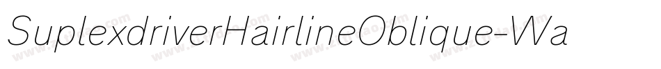 SuplexdriverHairlineOblique-WaAA字体转换