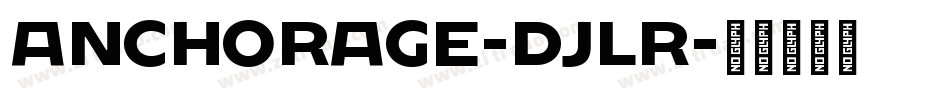 Anchorage-DjLR字体转换