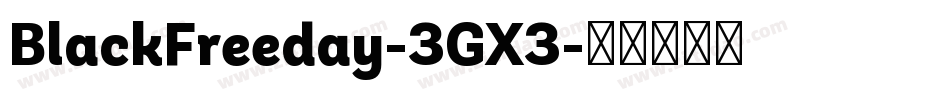 BlackFreeday-3GX3字体转换 BlackFreeday-3GX3字体转换