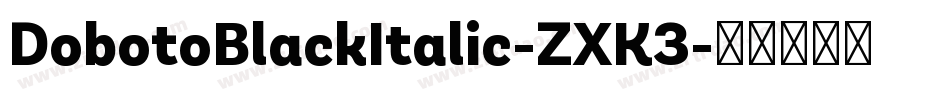 DobotoBlackItalic-ZXK3字体转换