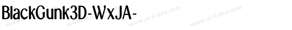 BlackGunk3D-WxJA字体转换 BlackGunk3D-WxJA字体转换