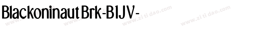 BlackoninautBrk-B1JV字体转换 BlackoninautBrk-B1JV字体转换