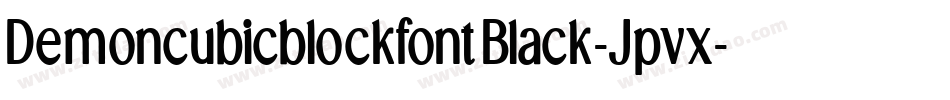 DemoncubicblockfontBlack-Jpvx字体转换