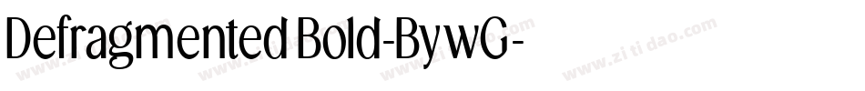 DefragmentedBold-BywG字体转换