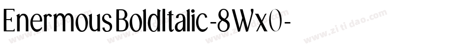 EnermousBoldItalic-8Wx0字体转换