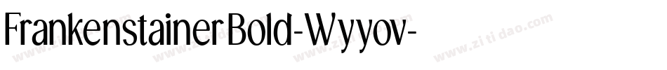 FrankenstainerBold-Wyyov字体转换 FrankenstainerBold-Wyyov字体转换