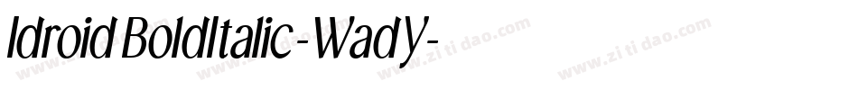 IdroidBoldItalic-WadY字体转换 IdroidBoldItalic-WadY字体转换