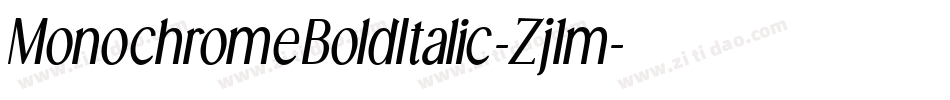 MonochromeBoldItalic-Zj1m字体转换 MonochromeBoldItalic-Zj1m字体转换