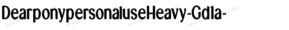 DearponypersonaluseHeavy-Gd1a字体转换