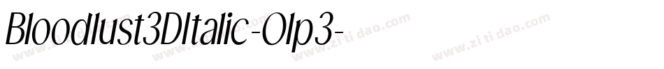 Bloodlust3DItalic-Olp3字体转换 Bloodlust3DItalic-Olp3字体转换