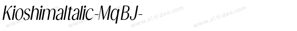 KioshimaItalic-MqBJ字体转换 KioshimaItalic-MqBJ字体转换