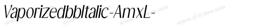 VaporizedbbItalic-AmxL字体转换