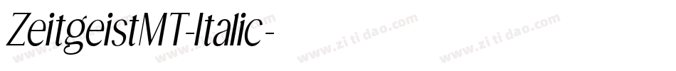 ZeitgeistMT-Italic字体转换 ZeitgeistMT-Italic字体转换