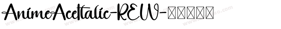 AnimeAceItalic-REW字体转换