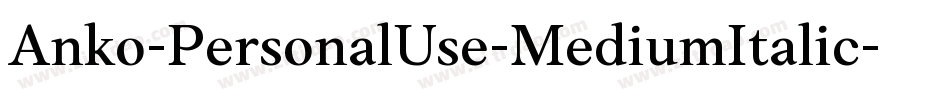 Anko-PersonalUse-MediumItalic字体转换 Anko-PersonalUse-MediumItalic字体转换