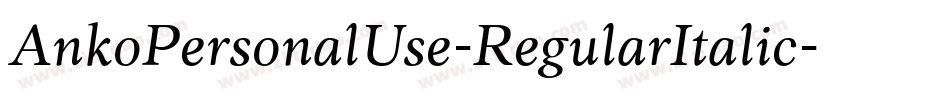 AnkoPersonalUse-RegularItalic字体转换 AnkoPersonalUse-RegularItalic字体转换