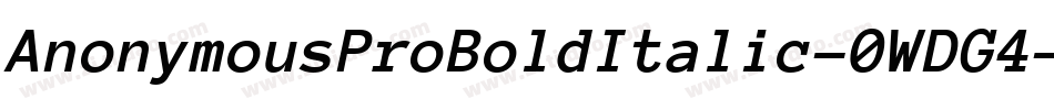 AnonymousProBoldItalic-0WDG4字体转换 AnonymousProBoldItalic-0WDG4字体转换
