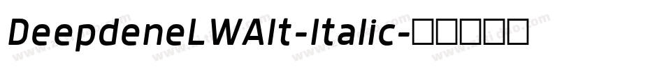 DeepdeneLWAlt-Italic字体转换