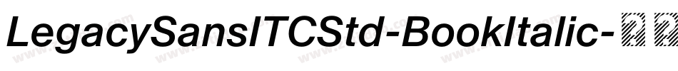 LegacySansITCStd-BookItalic字体转换