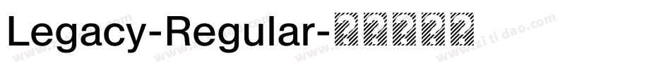 Legacy-Regular字体转换