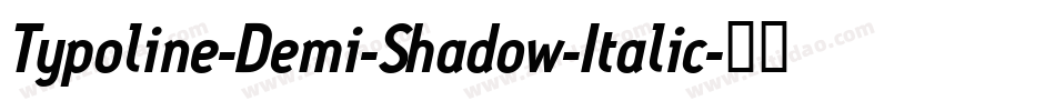 Typoline-Demi-Shadow-Italic字体转换