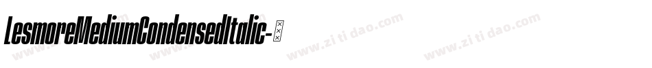 LesmoreMediumCondensedItalic字体转换